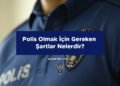 Polis Olmak Için Gereken Şartlar Nelerdir?