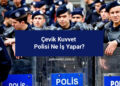Çevik Kuvvet Polisi Ne İş Yapar?