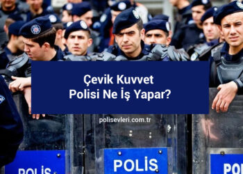 Çevik Kuvvet Polisi Ne İş Yapar?