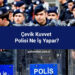Çevik Kuvvet Polisi Ne İş Yapar?