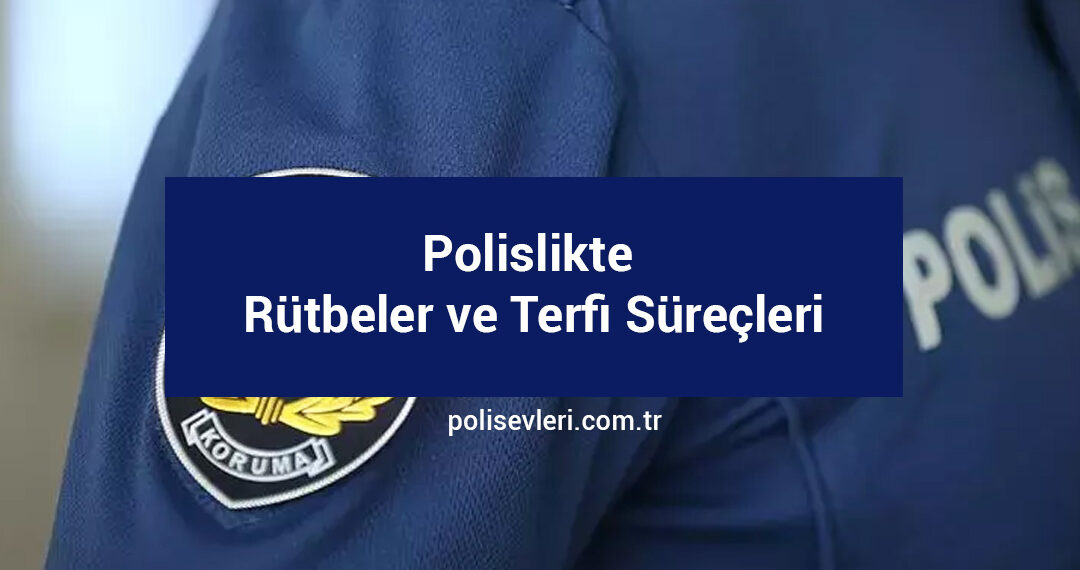 Polislikte Rütbeler ve Terfi Süreçleri