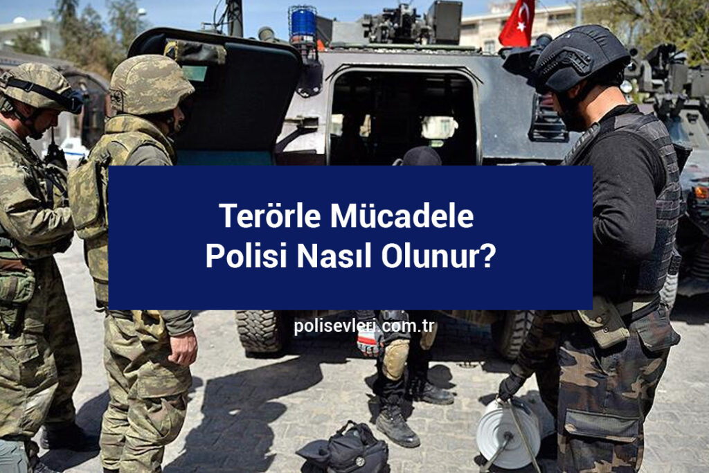 Terörle Mücadele Polisi Nasıl Olunur